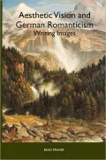 Aesthetic Vision and German Romanticism: Writing Images