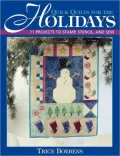 Quick Quilts for the Holidays: 11 Projects to Stamp, Stencil and Sew