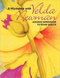 Workshop with Velda Newman. Adding Dimension to Your Quilts - Print on Demand Edition