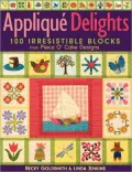 Applique Delights: 100 Irresistible Blocks from Piece O' Cake Designs