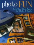 Photo Fun: Print Your Own Fabric for Quilts and Crafts