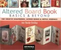 Altered Board Book Basics and Beyond: For Creative Scrapbooks, Altered Books and Artful Journals