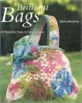 Brilliant Bags: 20 Beautiful Bags to Stitch and Love