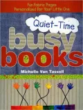 Quiet Time Busy Books: Fun Fabric Pages Personalized for Your Little One