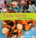 Easy Knits for Little Kids: 20 Great Hand-Knit Designs for Children Aged 3-6