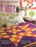 Big One-Star Quilts by Magic: Diamond-Free Stars from Squares & Rectangles - 14 Stars in 4 sizes, 28 Quilting Designs, 4 Projects