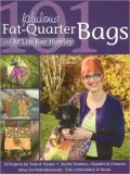 101 Fabulous Fat-Quarter Bags with M'Liss Rae Hawley: 10 Projects for Totes & Purses - Ideas for Embellishments, Trim, Embroidery & Beads - Stylish Finishes - Handles & Closures