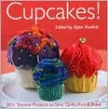 Cupcakes!: 30+ Yummy Projects to Sew, Quilt, Knit & Bake