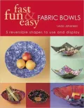 Fast, Fun and Easy Fabric Bowls: 5 Reversible Shapes to Use and Display (PagePerfect NOOK Book)