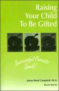 Raising Your Child to Be Gifted: Successful Parents Speak!