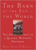 The Barn at the End of the World : The Apprenticeship of a Quaker, Buddhist Shepherd