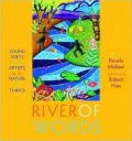 River of Words: Young Poets and Artists on the Nature of Things