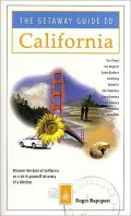 Getaway Guide to California: The Best Itineraries for the Coast, the Mountains, the Wine Country, San Francisco, Los Angeles, San Diego, Yosemite, Redwood Country, Monterey Peninsula, Santa Barbara, etc.