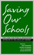 Saving Our Schools: The Case For Public Education Saying No to "No Child Left Behind"