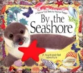 By the Seashore: A Touch-and-Feel Adventure