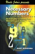 Uncle John Presents Necessary Numbers: An Everyday Guide to Sizes, Measures, and More (Uncle John's Presents Series)