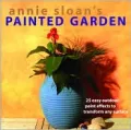 Annie Sloan's Painted Garden: 25 Easy Outdoor Paint Effects to Transform Any Surface