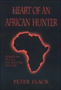 Heart of an African Hunter: Stories of the Big Five and the Tiny Ten