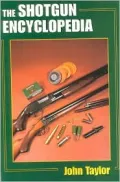 Shotgun Encyclopedia: A Comprehensive Reference Work on All Aspects of Shotguns and Shotgun Shooting