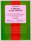 The Alpha California Living Will Kit: California Edition