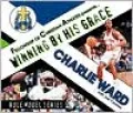 Charlie Ward: Winning by His Grace
