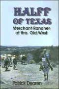 Halff of Texas: A Merchant Rancher of the Old West