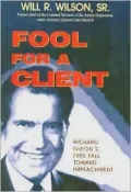 Fool for a Client: Richard Nixon's Free Fall toward Impeachment