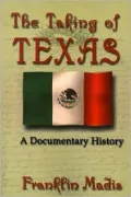Taking of Texas: A Documentary History