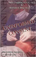 Uninformed Consent: The Hidden Dangers in Dental Care