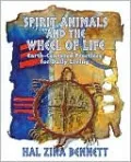 Spirit Animals and the Wheel of Life: Earth-Centered Practices for Daily Living