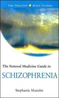 The Natural Medicine Guide to Schizophrenia