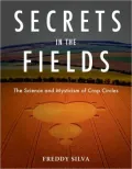 Secrets in the Fields: The Science and Mysticism of Crop Circles