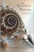 The Quantum Doctor: A Physicist's Guide to Health and Healing