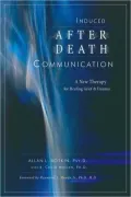 Induced After-Death Communication: A New Therapy for Healing Grief and Trauma