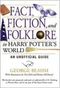 Fact, Fiction, and Folklore in Harry Potter's World: An Unofficial Guide