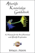 Afterlife Knowledge Guidebook: A Manual for the Art of Retrieval and Afterlife Exploration