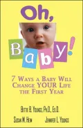Oh, Baby!: 7 Ways a Baby Will Change Your Life the First Year