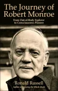 Journey of Robert Monroe: From Out-of-Body Explorer to Consciousness Pioneer