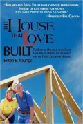 House That Love Built: The Untold Story of Linda & Millard Fuller, Founders of Habitat for Humanity and the Fuller Center for Housing