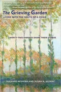 The Grieving Garden: Living with the Death of a Child