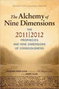 The Alchemy of Nine Dimensions: The 2011/2012 Prophecies and Nine Dimensions of Consciousness