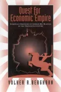 Quest for Economic Empire: The European Strategies of German Big Business in the Twentieth Century