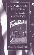 The American Impact on Postwar Germany