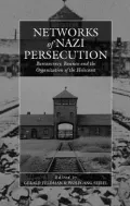 Networks of Nazi Persecution: Bureaucracy, Business, and the Organization of the Holocaust, Vol. 7