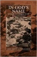 In God's Name: Genocide and Religion in the Twentieth Century