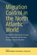 Migration Control in the North Atlantic World: The Evolution of State Practices in Europe and the United States from the French Revolution to the Inter-War Period