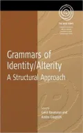 Grammars of Identity/Alterity: A Structural Approach (EASA Series), Vol. 3