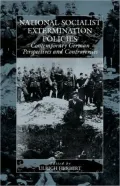 National-Socialist Extermination Policies : Contemporary German Perspectives and Controversies