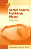 Secret Spaces, Forbidden Places: Rethinking Culture (Polygons Series: Cultural Diversities and Intersections, Volume 4)