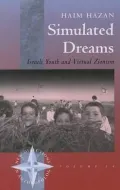 Simulated Dreams Israeli Youth and Virtual Zionism